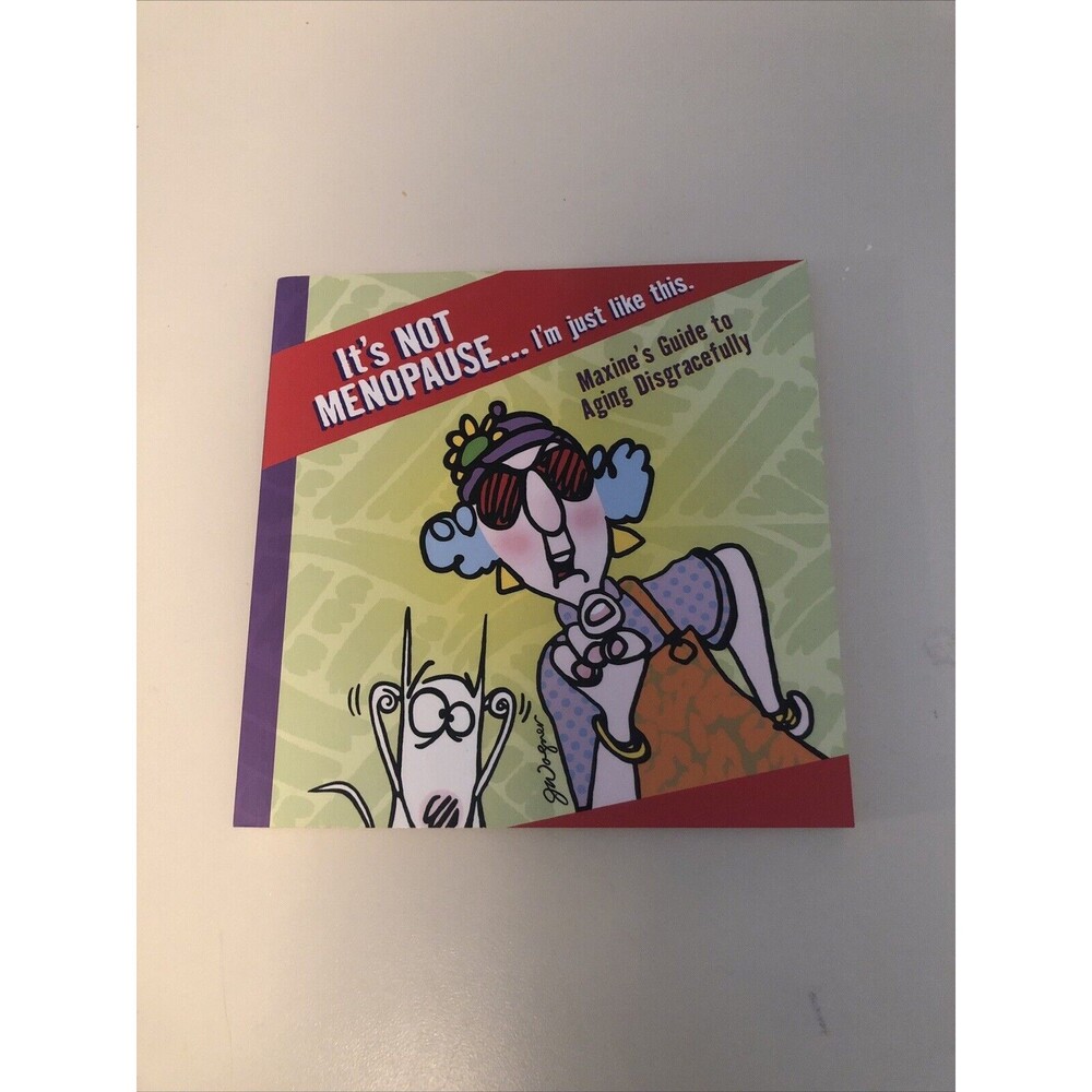 It's Not Menopause-I'm Just Like This: Maxine's Guide To Aging Disgracefully Vtg